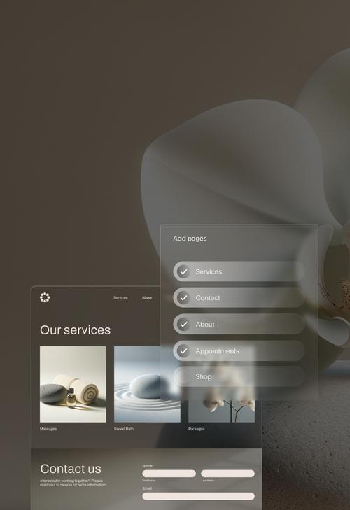 A spa website interface showing two main sections: ’Our services’ and ’Contact us’. The services section displays three images with labels: ’Massages’ (showing stones and oils), ’Sound Bath’ (featuring a stone in a sand circle), and ’Packages’ (with orchid flowers). On the right, there’s an ’Add pages’ menu with checkmarked options for Services, Contact, About, and Appointments, plus an unselected Shop option. The contact section includes a form with fields for First Name, Last Name, and Email. The design uses a frosted glass effect and calming, neutral tones.
